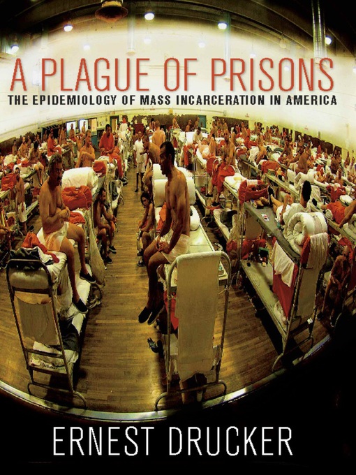 Title details for A Plague of Prisons by Ernest  Drucker - Available